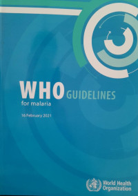 WHO GUIDELINES FOR MALARIA : 16 FEBRUARY 2021