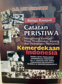 Bunga Rampai Catatan peristiwa: mengenang kembali masa pendudukan Jepang dan Perjuangan menuntut Kemerdekaan Indonesia