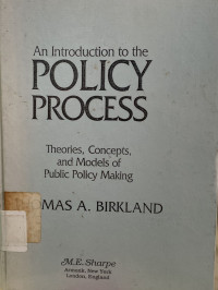 An Introduction to the Policy Process:Theories, Concepts, and Models of Public Policy Making