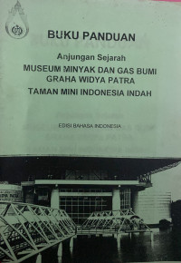 Anjungan Sejarah:Museum Minyak dan Gas Bumi Graha Widya Patra Taman Mini Indonesia Indah