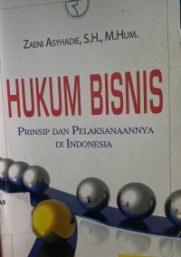 Hukum Bisnis: Prinsip dan Pelaksanaannya di Indonesia