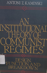 An Institutional Theory Of Communist Regimes