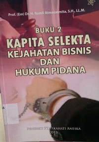 Kapita Selekta Kejahatan Bisnis Dan Hukum Pidana