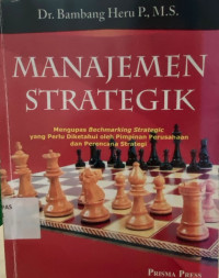 Manajemen Strategik : Mengupas  Bechmarking Stategic yang Perlu diketahui oleh Pimpinan Perusahaan dan Perencana Strategi