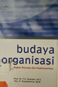 Budaya Organisasi : Kajian Konsep dan Implementasi