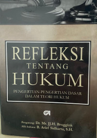 Refleksi Tentang Hukum: Pengertian- Pengertian Dasar Dalam Teori Hukum