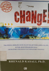 CHANGE : Tak Peduli Berapa Jauh Jalan Salah yang Anda Jalani Putar Arah Sekarang Juga (Manajemen Perubahan dan Manajemen Harapan)