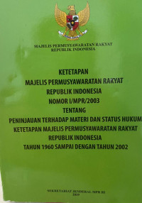 Ketetapan Majelis Pemusyawaratan Rakyat Republik Indonesia Nomor I/MPR/2003 :  tentang peninjauan terhadap materi dan status Hukum ketetapan MPRS dan MPR RI tahun 1960 sampai dengan tahun 2002