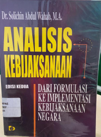 Analisis kebijaksanaan : Dari formulasi ke implementasi kebijaksanaan negara