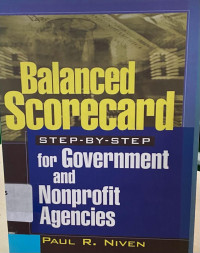 Balanced Scorecard : Step - by - step For Goverment and Nonprofit Agencies