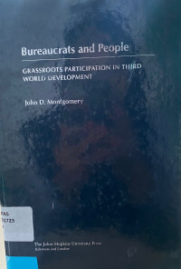 Bureaucrats and People : Grassroots Participattion In Thord World Development