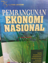 Pembangunan Ekonomi Nasional : Suatu Pendekatan Pemerataan, Keadilan dan Ekonomi Kerakyatan