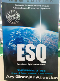 Rahasia Sukses Membangun Kecerdasan Emosi dan Spiritual : ESQ (Emotional Spiritual Quoient)