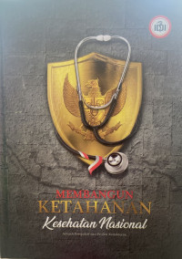 Membangun Ketahanan Kesehatan Nasional : Sebuah Perspektif dari Profesi Kedokteran