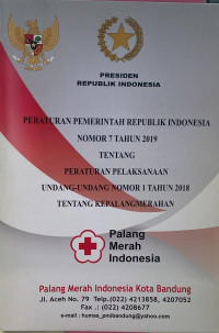 Peraturan Pemerintah Republik Indonesia Nomor 7 Tahun 2019 Tentang Peraturan Pelaksanaan Undang - Undang Nomor 1 Tahun 2018 Tentang Kepalangmerahan