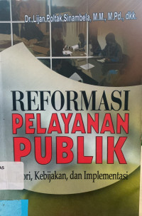 Reformasi Pelayanan Publik : Teori, Kebijakan, dan Implementasi