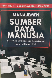 Manajamen Sumber Daya Manusia : Reformasi Birokrasi dan Manajemen Pegawai Negeri Sipil