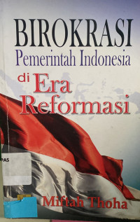 Birokrasi Pemerintah Indonesia di Era Reformasi