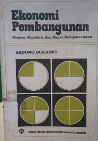 Ekonomi Pembangunan : Proses, Masalah, dan Dasar kebijaksanaan