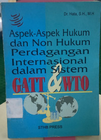 Aspek-Aspek Hukum dan Non Hukum Perdagangan Internasional dalam Sistem GATT & WTO