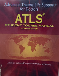 Advanced Trauma Life Support for Doctors : ATLS Student Course Manual