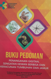 BUKU PEDOMAN : PENANGANAN GIGITAN, SENGATAN HEWAN BERBISA DAN KERACUNAN TUMBUHAN DAN JAMUR