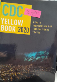 CDC YELLOW BOOK 2020 : HEALTH INFORMATION FOR INTERNATIONAL TRAVEL