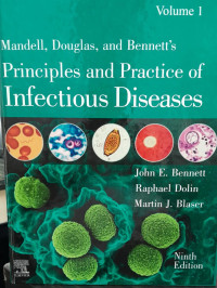 MANDEL DOUGLAS AND BENNETS PRINCIPLES AND PRACTICE OF INFECTTIOUS DISEASES: NINTH EDITION VOLUME 1