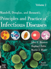 MANDEL DOUGLAS AND BENNETS PRINCIPLES AND PRACTICE OF INFECTTIOUS DISEASES: NINTH EDITION VOLUME 2