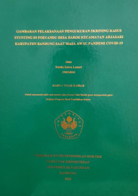 SKRIPSI (:) GAMBARAN PELAKSANAAN PENGUKURAN SKRINING KASUS STUNTING DI POSYANDU DESA BAROS KECAMATAN ARJASARI KABUPATEN BANDUNG SAAT MASA AWAL PANDEMI COVID 19