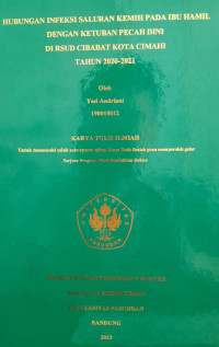SKRIPSI (:) HUBUNGAN INFEKSI SALURAN KEMIH PADA IBU HAMIL DENGAN KETUBAN PECAH DINI DI RSUD CIBABAT KOTA CIMAHI TAHUN 2020-2021