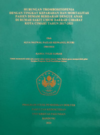 SKRIPSI (:) HUBUNGAN TROMBOSITOPENIA DENGAN TINGKAT KEPARAHAN DAN MORTALITAS PASIEN DEMAM BERDARAH DENGUE ANAK DI RUMAH SAKIT UMUM DAERAH CIBABAT KOTA CIMAHI TAHUN 2017-2021