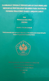 SKRIPSI (:) GAMBARAN TINGKAT PENGETAHUAN DAN PERILAKU MENGENAI PENCEGAHAN SKABIES PADA SANTRI DI PONDOK PESANTREN DARUL ARQAM GARUT