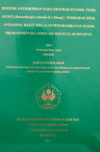 SKRIPSI (:) POTENSI ANTIOKSIDAN PADA EKSTRAK ETANOL TEMU KUNCI (Boesenbergia rotunda (L.) Mansf.) TERHADAP EFEK ANTIAGING KULIT MELALUI PENGHAMBATAN ENZIM DEGRADASI PADA SIMULASI MOLECULAR DOCKING