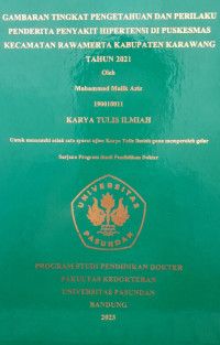 SKRIPSI (:) GAMBARAN TINGKAT PENGETAHUAN DAN PERILAKU PENDERITA PENYAKIT HIPERTENSI DI PUSKESMAS KECAMATAN RAWAMERTA KABUPATEN KARAWANG TAHUN 2021