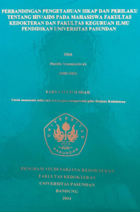 SKRIPSI (:) PERBANDINGAN PENGETAHUAN SIKAP DAN PERILAKU TENTANG HIV/AIDS PADA MAHASISWA FAKULTAS KEDOKTERAN DAN FAKULTAS KEGURUAN ILMU PENDIDIKAN UNIVERSITAS PASUNDAN