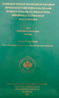 SKRIPSI (:) GAMBARAN TINGKAT PENGETAHUAN DAN SIKAP PENGGUNAAN TABIR SURYA PADA PELAJAR DI SMAN 2 PADALARANG SEBAGAI UPAYA PENCEGAHAN KANKER KULIT PADA TAHUN 2023