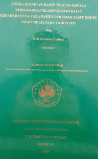 SKRIPSI (:) ANGKA KEJADIAN KASUS TRAUMA KEPALA BERDASARKAN KLASIFIKASI DERAJAT KEPARAHANNYA PADA PASIEN DI RUMAH SAKIT QOLBU INSAN MULIA PADA TAHUN 2022