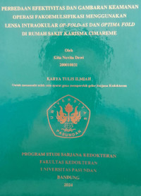 SKRIPSI (:) PERBEDAAN EFEKTIVITAS DAN GAMBARAN KEAMANAN OPERASI FAKOEMULSIFIKASI MENGGUNAKAN LENSA INTRAOKULAR OP-FOLD-AS DAN OPTIMA FOLD DI RUMAH SAKIT KARISMA CIMAREME