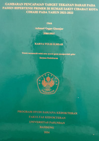 SKRIPSI (:) GAMBARAN PENCAPAIAN TARGET TEKANAN DARAH PADA PASIEN HIPERTENSI PRIMER DI RUMAH SAKIT CIBABAT KOTA CIMAHI PADA TAHUN 2021-2022