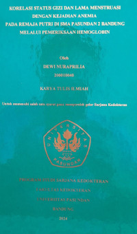 SKRIPSI (:) KORELASI STATUS GIZI DAN LAMA MENSTRUASI DENGAN KEJADIAN ANEMIA PADA REMAJA PUTRI DI SMA PASUNDAN 2 BANDUNG MELALUI PEMERIKSAAN HEMOGLOBIN