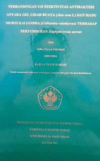 SKRIPSI (:) PERBANDINGAN UJI EFEKTIVITAS ANTIBAKTERI ANTARA GEL LIDAH BUAYA (Aloe vera L.) DAN MADU MURNI KALIANDRA (Calliandra calothyrsus) TERHADAP PERTUMBUHAN Staphylococcus aureus