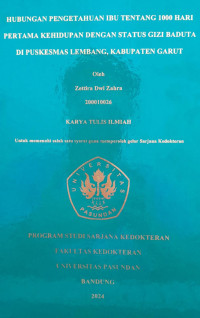 SKRIPSI (:) HUBUNGAN PENGETAHUAN IBU TENTANG 1000 HARI PERTAMA KEHIDUPAN DENGAN STATUS GIZI BADUTA DI PUSKESMAS LEMBANG, KABUPATEN GARUT