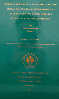 SKRIPSI (:) HUBUNGAN PENGETAHUAN PRINSIP DASAR BIOETIKA DENGAN SIKAP PENILAIAN MORAL MAHASISWA ANGKATAN 2020, 2021, DAN 2022 FAKULTAS KEDOKTERAN UNIVERSITAS PASUNDAN