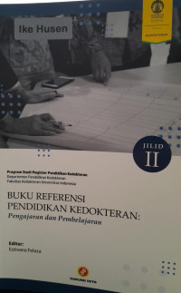 BUKU REFERENSI PENDIDIKAN KEDOKTERAN (:) PENGAJARAN DAN PEMBELAJARAN JILID II