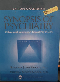 KAPLAN & SADOCKS(:) SYNOPSIS OF PSYCHIATRY = BEHAVIORAL SCIENCES/CLINICAL PSYCHIATRY=NINTH EDITION