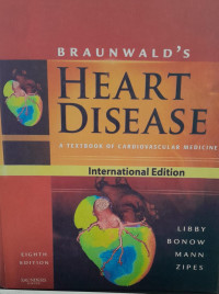 BRAUNWALDS (:) HEART DISEASE 1 (:) A TEXTBOOK OF CARDIOVASCULAR MEDICINE (=) EIGHTH EDITION