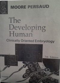 THE DEVELOPING HUMAN (:) CLINICALLY ORIENTED EMBRYOLOGY (:) 7th EDITION