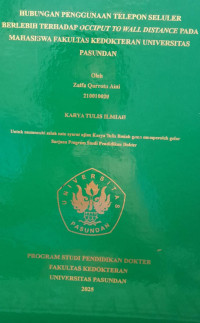 SKRIPSI (:) HUBUNGAN PENGGUNAAN TELEPON SELULER BERLEBIH TERHADAP OCCIPUT TO WALL DISTANCE PADA MAHASISWA FAKULTAS KEDOKTERAN UNIVERSITAS PASUNDAN